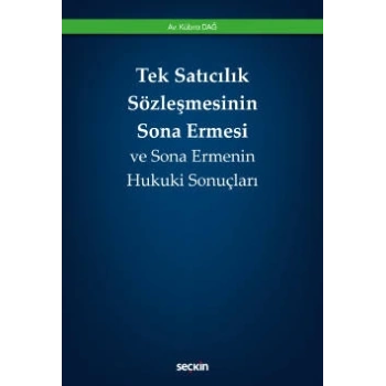 Tek Satıcılık Sözleşmesinin Sona Ermesi ve Sona Ermenin Hukuki Sonuçları
