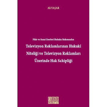 Televizyon Reklamlarının Hukuki Niteliği ve Televizyon Reklamları Üzerinde Hak Sahipliği