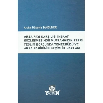 Teslim Borcunda Temerrüdü ve Arsa Sahibinin Seçimlik Hakları