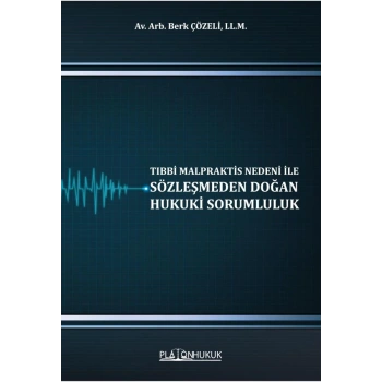 Tıbbi Malpraktis Nedeni İle Sözleşmeden Doğan Hukuki Sorumluluk