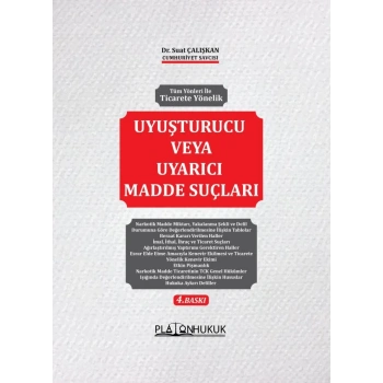 TİCARETE YÖNELİK UYUŞTURUCU VEYA UYARICI MADDE SUÇLARI 4. BASKI