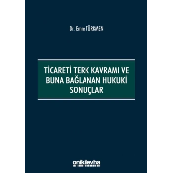 Ticareti Terk Kavramı ve Buna Bağlanan Hukuki Sonuçlar
