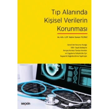 Tıp Alanında Kişisel Verilerin Korunması Genel Veri Koruma Tüzüğü – 108 + Sayılı Sözleşme – Avrupa Konseyi Tavsiye Kararları Ve Uygulama Geliştiriciler İçin Kapsamlı Değerlendirme Yapılmıştır.