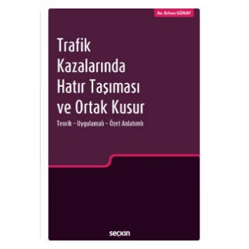 Trafik Kazalarında Hatır Taşıması ve Ortak Kusur Teorik – Uygulamalı – Özet Anlatımlı