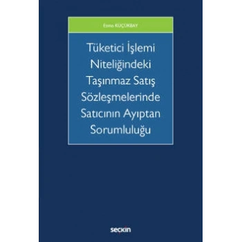 Tüketici İşlemi Niteliğindeki Taşınmaz Satış Sözleşmelerinde <br />Satıcının Ayıptan Sorumluluğu