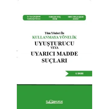 Tüm Yönleri İle KULLANMAYA YÖNELİK UYUŞTURUCU VEYA UYARICI MADDE SUÇLARI 6. BASKI