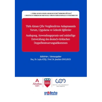 Türk-Alman Çifte Vergilendirme Anlaşmasında Yorum, Uygulama ve Gelecek Eğilimler