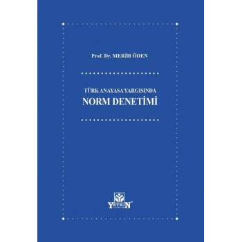 Türk Anayasa Yargısında Norm Denetimi