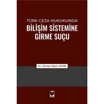 Türk Ceza Hukukunda Bilişim Sistemine Girme Suçu