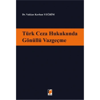 Türk Ceza Hukukunda Gönüllü Vazgeçme