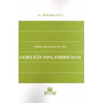 Türk Ceza Kanunu'nda Gebeliğin Sonlandırılması