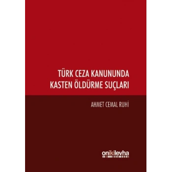 Türk Ceza Kanununda Kasten Öldürme Suçları