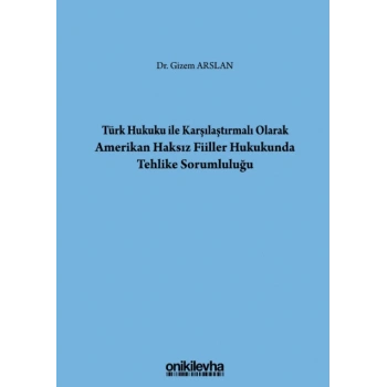 Türk Hukuku İle Karşılaştırmalı Olarak Amerikan Haksız Fiiller Hukukunda Tehlike Sorumluluğu