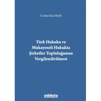 Türk Hukuku ve Mukayeseli Hukukta Şirketler Topluluğunun Vergilendirilmesi