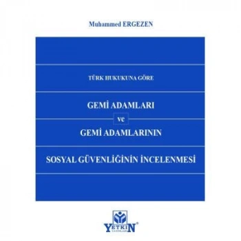 Türk Hukukuna Göre Gemi Adamları ve Gemi Adamlarının Sosyal Güvenliğinin İncelenmesi