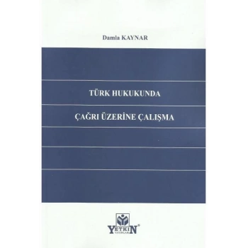 Türk Hukukunda Çağrı Üzerine Çalışma