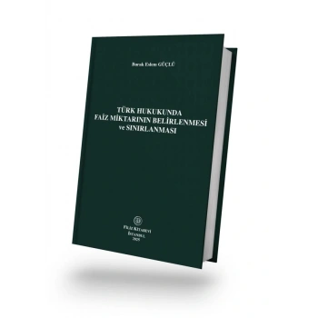 Türk Hukukunda Faiz Miktarının Belirlenmesi ve Sınırlanması