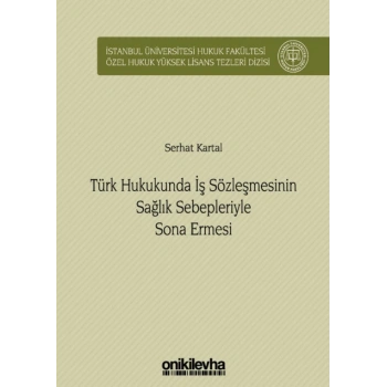 Türk Hukukunda İş Sözleşmesinin Sağlık Sebepleriyle Sona Ermesi