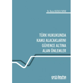 Türk Hukukunda Kamu Alacaklarını Güvence Altına Alan Önlemler