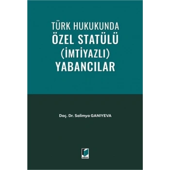 Türk Hukukunda Özel Statülü (İmtiyazlı) Yabancılar