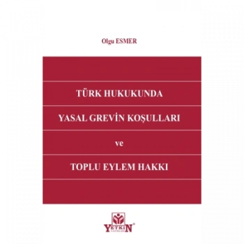 Türk Hukukunda Yasal Grevin Koşulları ve Toplu Eylem Hakkı