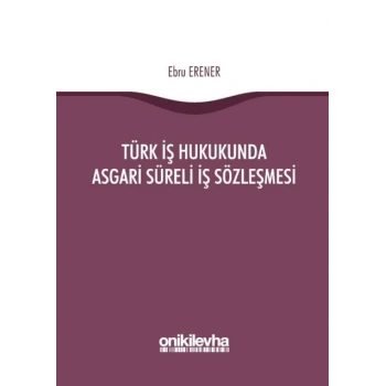 Türk İş Hukukunda Asgari Süreli İş Sözleşmesi