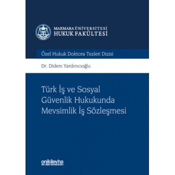 Türk İş ve Sosyal Güvenlik Hukukunda Mevsimlik İş Sözleşmesi