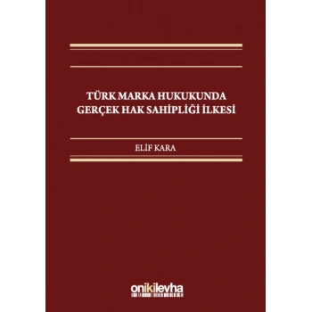 Türk Marka Hukukunda Gerçek Hak Sahipliği İlkesi