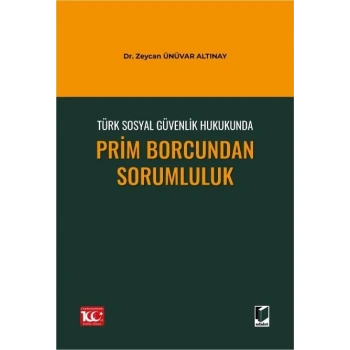 Türk Sosyal Güvenlik Hukukunda Prim Borcundan Sorumluluk