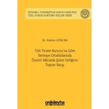 Türk Ticaret Kanununa Göre Sermaye Ortaklıklarında Önemli Miktarda Şirket Varlığının Toptan Satışı