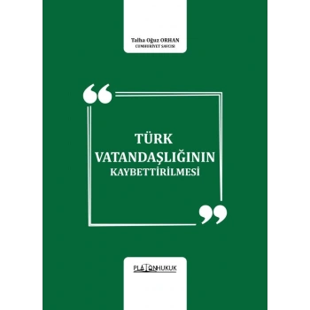 TÜRK VATANDAŞLIĞININ KAYBETTİRİLMESİ