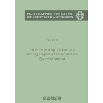 Türk ve Avrupa Birliği Hukukuna Göre Acenteliğin Uygulama Alanı Kapsamındaki Çevrimiçi Aracılar