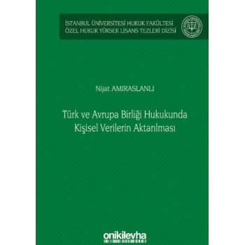Türk ve Avrupa Birliği Hukukunda Kişisel Verilerin Aktarılması