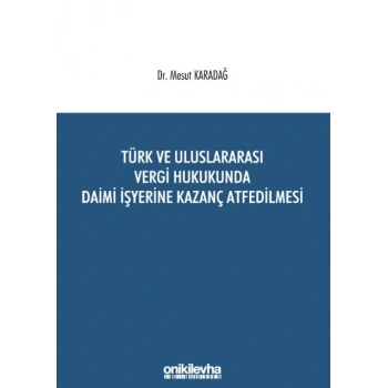 Türk ve Uluslararası Vergi Hukukunda Daimi İşyerine Kazanç Atfedilmesi