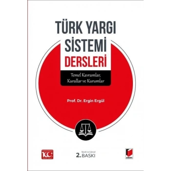 Türk Yargı Sistemi Dersleri (Temel Kavramlar, Kurallar ve Kurumlar)
