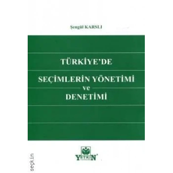 Türkiye'de Seçimlerin Yönetimi ve Denetimi