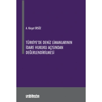 Türkiyede Deniz Limanlarının İdare Hukuku Açısından Değerlendirilmesi