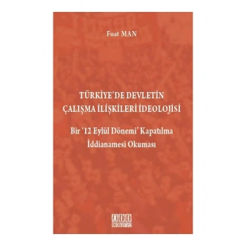 Türkiyede Devletin Çalışma İlişkileri İdeolojisi