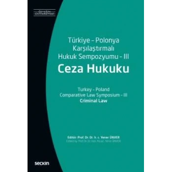 Türkiye – Polonya Karşılaştırmalı<br />Hukuk Sempozyumu – III (Ceza Hukuku)