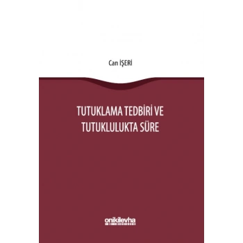 Tutuklama Tedbiri ve Tutuklulukta Süre