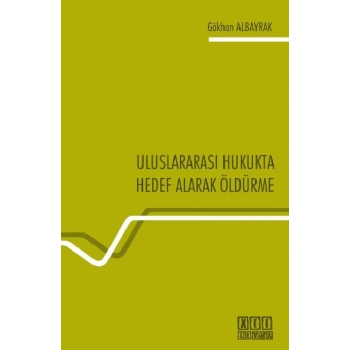 Uluslararası Hukukta Hedef Alarak Öldürme