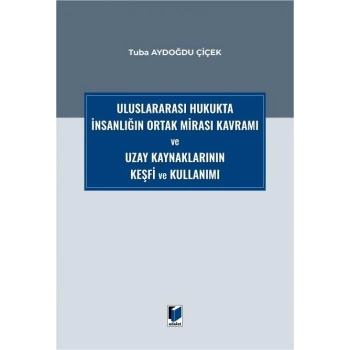 Uluslararası Hukukta İnsanlığın Ortak Mirası Kavramı ve Uzay Kaynaklarının Keşfi ve Kullanımı