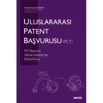Uluslararası Patent Başvurusu (PCT) PCT Başvurusu Yapmak İsteyenler İçin  Detaylı Kılavuz