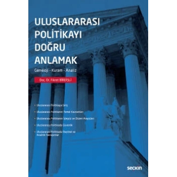 Uluslararası Politikayı Doğru Anlamak Geneloji – Kuram – Analiz