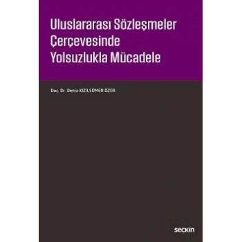 Uluslararası Sözleşmeler Çerçevesinde<br />Yolsuzlukla Mücadele