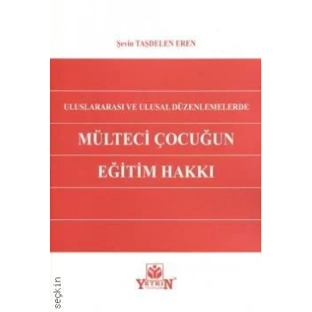 Uluslararası ve Ulusal Düzenlemelerde Mülteci Çocuğun Eğitim Hakkı