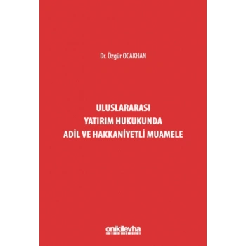 Uluslararası Yatırım Hukukunda Adil ve Hakkaniyetli Muamele