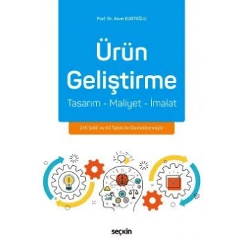 Ürün Geliştirme Tasarım – Maliyet – İmalat