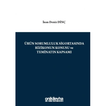 Ürün Sorumluluk Sigortasında Rizikonun Konusu ve Teminatın Kapsamı