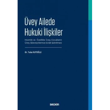 Üvey Ailede Hukuki İlişkiler Hısımlık ve Özellikle Üvey Çocukların Üvey Ebeveynlerince Evlât Edinilmesi